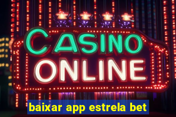 baixar app estrela bet